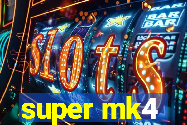 super mk4